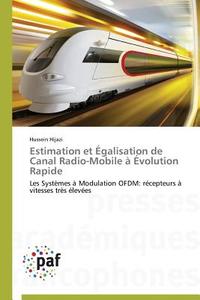 Estimation Et Galisation De Canal Radio-mobile Volution Rapide di Hijazi-H edito da Omniscriptum