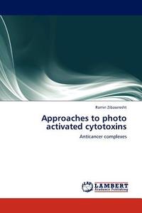 Approaches to photo activated cytotoxins di Ramin Zibaseresht edito da LAP Lambert Acad. Publ.