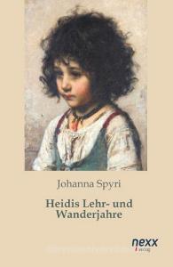 Heidis Lehr- und Wanderjahre di Johanna Spyri edito da nexx verlag gmbh