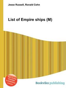 List Of Empire Ships (m) edito da Book On Demand Ltd.