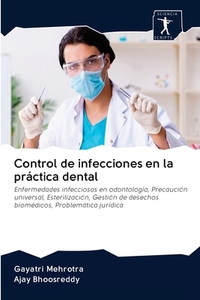 Control de infecciones en la práctica dental di Gayatri Mehrotra, Ajay Bhoosreddy edito da AV Akademikerverlag