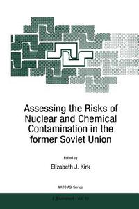Assessing the Risks of Nuclear and Chemical Contamination in the former Soviet Union edito da Springer Netherlands