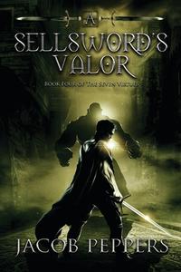 A Sellsword's Valor di Peppers Jacob Peppers edito da Independently Published
