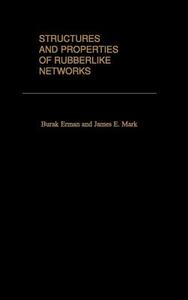 Structures and Properties of Rubberlike Networks di Burak Erman, James E. Mark edito da OXFORD UNIV PR