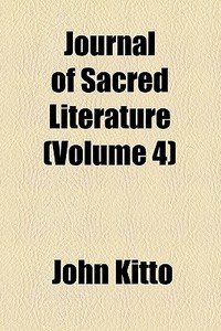 Journal Of Sacred Literature (volume 4) di John Kitto edito da General Books Llc