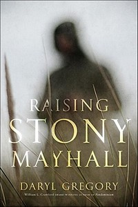 Raising Stony Mayhall di Daryl Gregory edito da Random House USA Inc