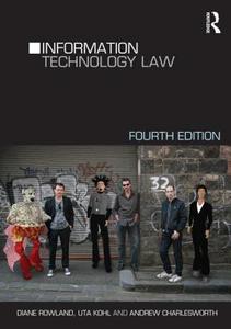 Information Technology Law di Diane Rowland, Uta Kohl, Andrew Charlesworth edito da Taylor & Francis Ltd