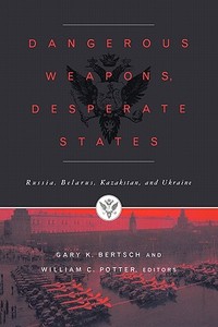 Dangerous Weapons, Desperate States di Gary K. Bertsch edito da Routledge