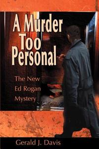 A Murder Too Personal di Gerald J. Davis edito da iUniverse