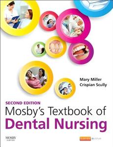 Mosby's Textbook of Dental Nursing di Mary Miller, Crispian Scully edito da Elsevier Health Sciences