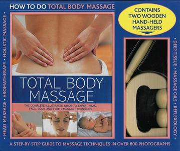 Total Body Massage: The Complete Illustrated Guide to Expert Head, Face, Boday and Foot Massage Techniques [With 2 Woode di Nitya Lacroix, Francesca Rinaldi, Sharon Seager edito da LORENZ BOOKS