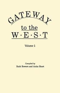Gateway to the West. In Two Volumes. Volume 1 edito da Clearfield