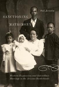Acosta, S:  Sanctioning Matrimony di Sal Acosta edito da The University of Arizona Press