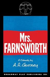 Mrs Farnsworth di A. R. Gurney edito da BROADWAY PLAY PUB INC (NY)