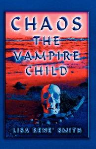 Chaos the Vampire Child di Lisa Rene' Smith edito da L & L DREAMSPELL