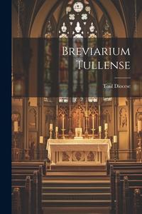 Breviarium Tullense di Toul Diocese edito da LEGARE STREET PR
