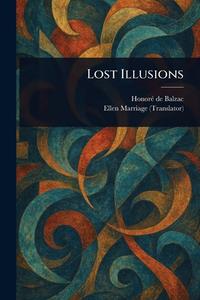 Lost Illusions di Honoré de Balzac, Ellen Marriage edito da Creative Media Partners, LLC