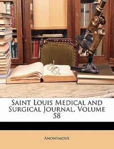 Saint Louis Medical And Surgical Journal di Anonymous edito da Lightning Source Uk Ltd