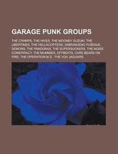 Garage Punk Groups: The Cramps, The Hive di Books Llc edito da Books LLC, Wiki Series