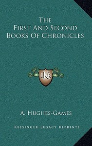 The First and Second Books of Chronicles edito da Kessinger Publishing