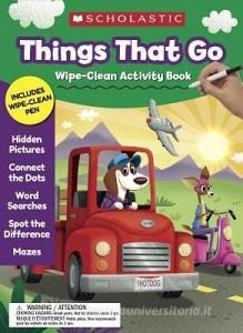 Things That Go Wipe-Clean Activity Book di Scholastic Teaching Resources edito da SCHOLASTIC TEACHING RES