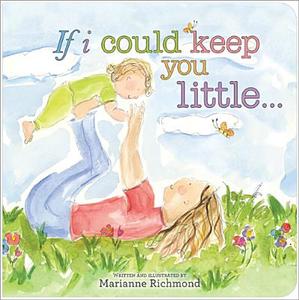 If I Could Keep You Little di Marianne Richmond edito da Sourcebooks Jabberwocky