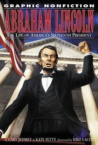 Abraham Lincoln: The Life of America's Sixteenth President di Kate Petty, Gary Jeffrey edito da Rosen Publishing Group