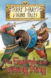 Deary, T: The Sword of the Viking King di Terry Deary edito da Bloomsbury Publishing PLC
