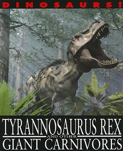 Tyrannosaurus Rex and Other Giant Carnivores di David West edito da Gareth Stevens Publishing