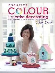 Creative Colour for Cake Decorating di Lindy Smith edito da David & Charles