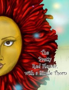 The Pretty Red Flower, with a Single Thron di Jessica Jimerson edito da Createspace