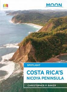 Moon Spotlight Costa Rica's Nicoya Peninsula di Christopher P. Baker edito da Avalon Travel Publishing