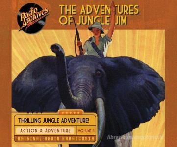 The Adventures of Jungle Jim, Volume 3 di Gene Stafford edito da Radio Archives on Dreamscape Audio
