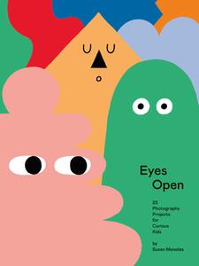 Eyes Open: 23 Photography Projects for Curious Kids (Signed Edition) edito da APERTURE COLLECTOR ED