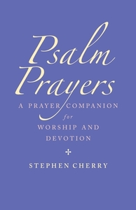 Psalm Prayers di Stephen Cherry edito da Canterbury Press Norwich