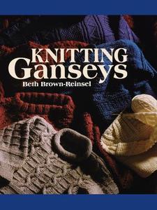 Knitting Ganseys di Beth Brown-Reinsel edito da White River Press