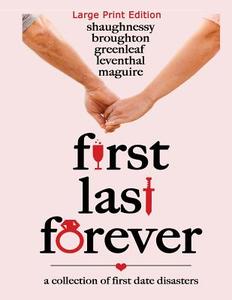 First Last Forever: Large Print Edition di Mandy Broughton, Artemis Greenleaf, Ellen Levelthal edito da BLACK MARE BOOKS