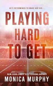 Playing Hard to Get di Monica Murphy edito da EM Publishing