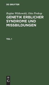 Genetik erblicher Syndrome und Missbildungen, Teil 1, Genetik erblicher Syndrome und Missbildungen Teil 1 di Regine Witkowski, Otto Prokop edito da De Gruyter