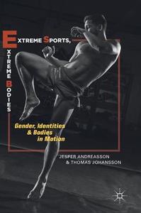 Extreme Sports, Extreme Bodies di Jesper Andreasson, Thomas Johansson edito da Springer-Verlag GmbH