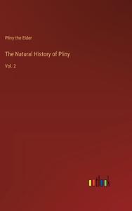 The Natural History of Pliny di Pliny The Elder edito da Outlook Verlag