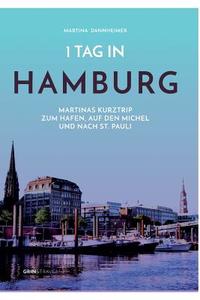 1 Tag in Hamburg di Martina Dannheimer edito da GRIN & Travel Publishing