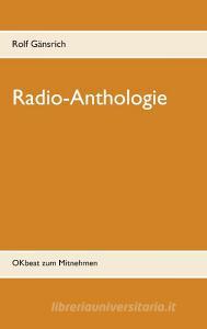 Radio-Anthologie di Rolf Gänsrich edito da Books on Demand