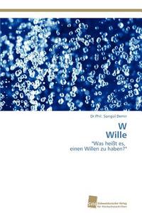W Wille di Dr. Phil. Songül Demir edito da Südwestdeutscher Verlag für Hochschulschriften AG  Co. KG