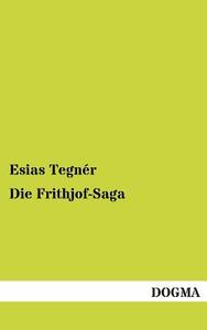 Die Frithjof-Saga di Esias Tegnér edito da DOGMA
