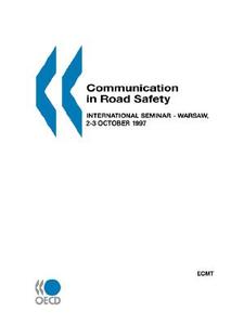 Communication in Road Safety: International Seminar - Warsaw, 2-3 October 1997 di By Oecd Pu Published by Oecd Publishing edito da EUROPEAN CONFERENCE OF MINI