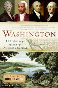 Washington: The Making of the American Capital di Fergus M. Bordewich edito da Amistad Press