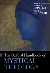 The Oxford Handbook of Mystical Theology di Edward Howells edito da OXFORD UNIV PR