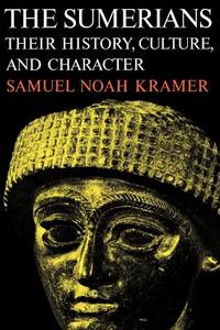 The Sumerians di Samuel Noah Kramer edito da The University of Chicago Press