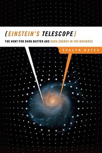 Einstein's Telescope: The Hunt for Dark Matter and Dark Energy in the Universe di Evalyn Gates edito da W W NORTON & CO